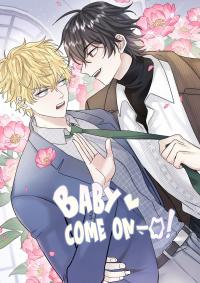 Baby come on!!