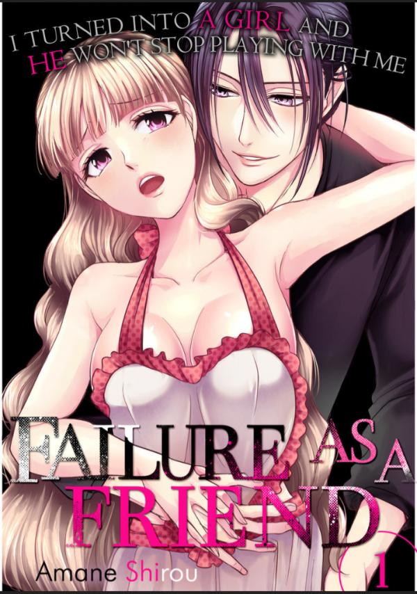 Failure as a Friend -I Turned into a Girl and He Won’t Stop Playing with Me-