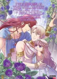 I was Reborn as the Villainess’ Father and I Need XXX to Survive!?