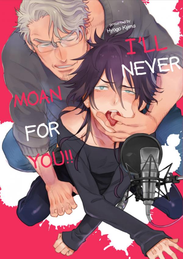 I’ll Never Moan for You!!