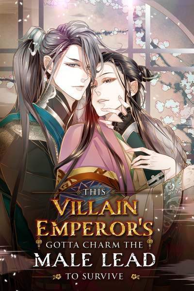 This Villain Emperor’s Gotta Charm the Male Lead to Survive!